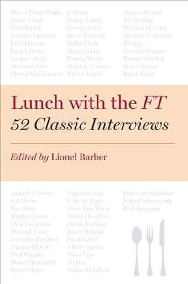 Lunch with the FT: 52 Classic Interviews - Portfolio - Image 1