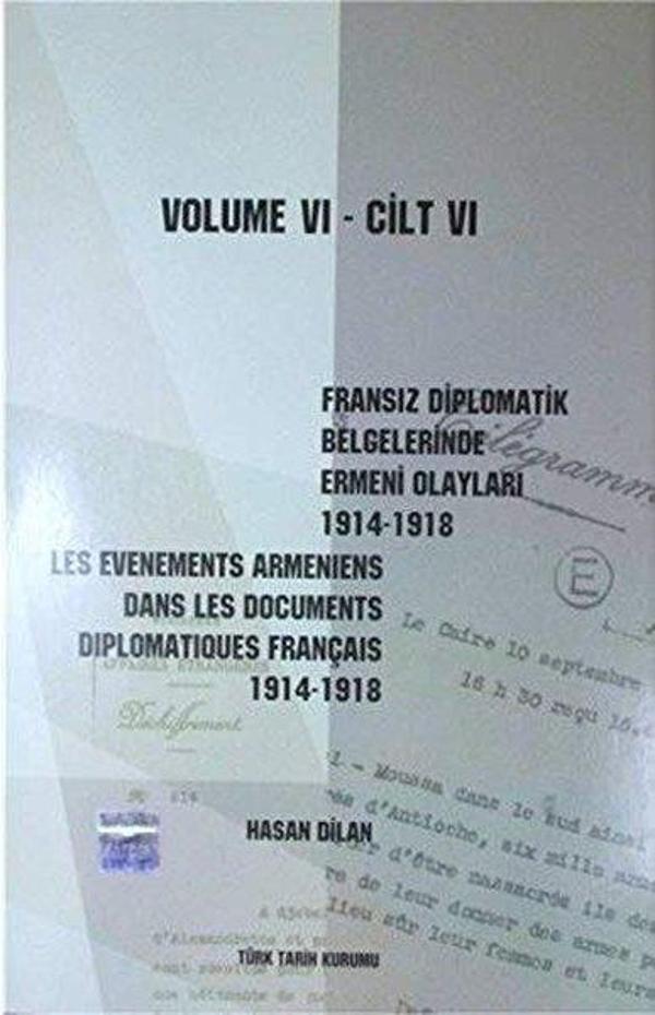 Fransız Diplomatik Belgelerinde Ermeni Olayları 1914-1918 Cilt 6 / Les Evenements Armeniens Dans Les - Türk Tarih Kurumu Yayınları - Image 1