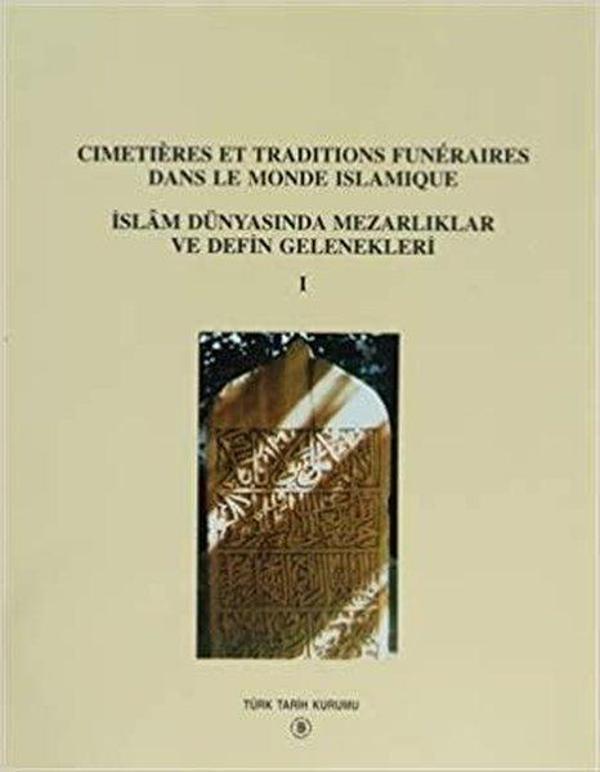 Cimetieres Et Traditions Funeraires Dans Le Monde Islamique / İslam Dünyasında Mezarlıklar ve Defin - Türk Tarih Kurumu Yayınları - Image 1