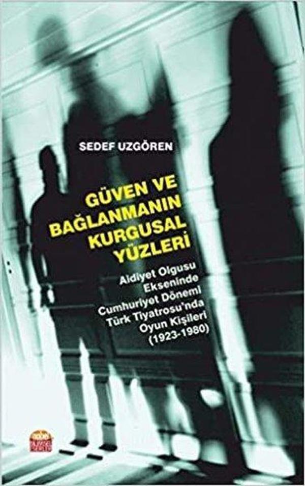 Güven ve Bağlanmanın Kurgusal Yüzleri - Aidiyet Olgusu Ekseninde Cumhuriyet Dönemi Türk Tiyatrosu'nd - Nobel Bilimsel Eserler - Image 1