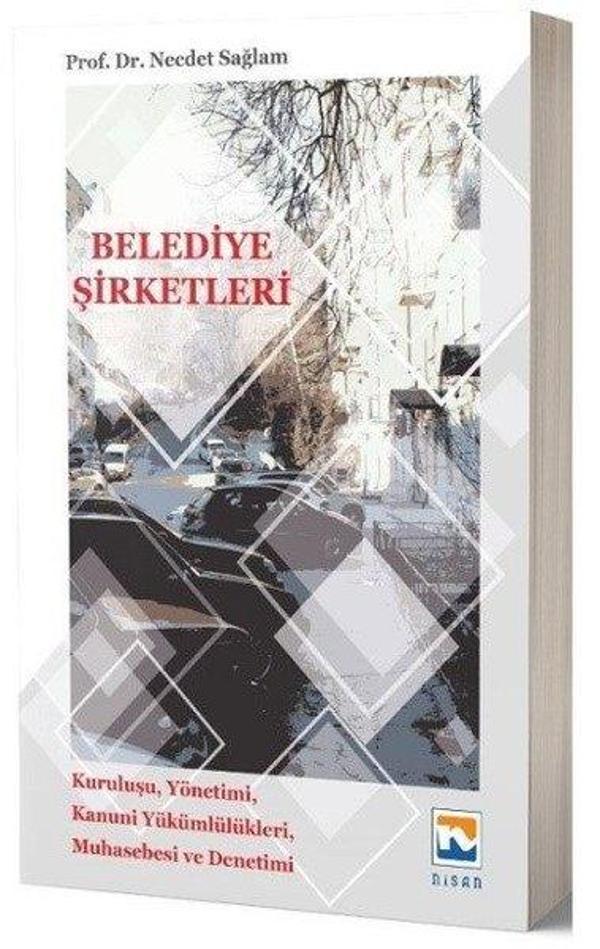 Belediye Şirketleri: Kuruluşu-Yönetimi-Kanunu Yükümlülükleri-Muhasebesi ve Denetimi - Nisan Kitabevi Yayınları - Image 1
