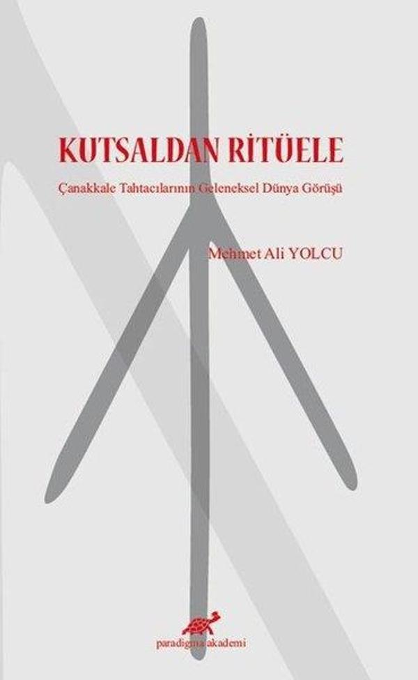 Kutsaldan Ritüele - Çanakkale Tahtacılarının Geleneksel Dünya Görüşü - Paradigma Akademi Yayınları - Image 1