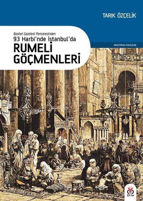 93 Harbi'nde İstanbulda Rumeli Göçmenleri - Basiret Gazetesi Penceresinden - DBY Yayınları - Image 1