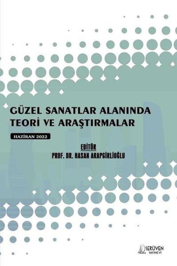 Güzel Sanatlar Alanında Teori ve Araştırmalar - Haziran 2022 - Serüven Kitabevi - Image 1