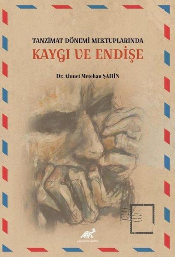 Tanzimat Dönemi Mektuplarında Kaygı ve Endişe - Paradigma Akademi Yayınları - Image 1