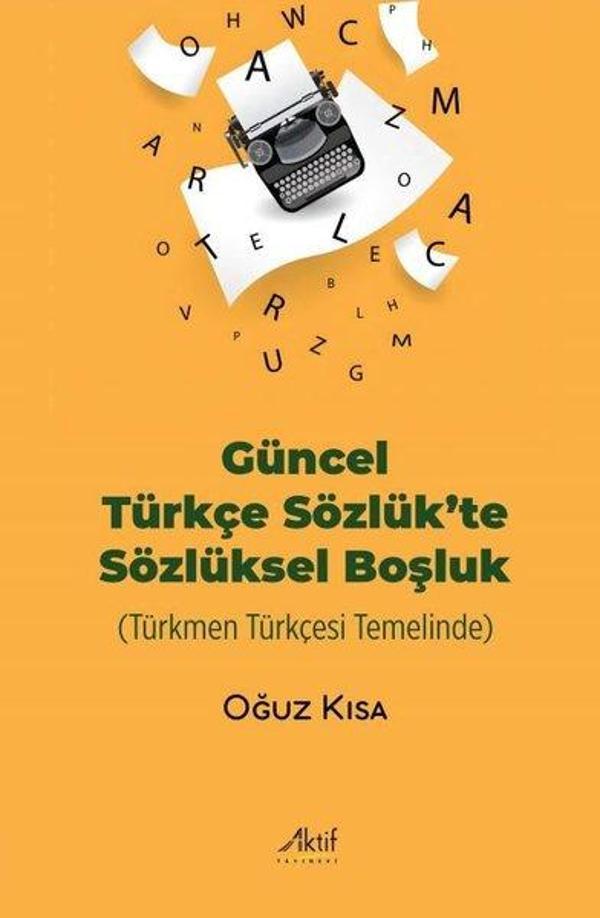 Güncel Türkçe Sözlük'te Sözlüksel Boşluk - Türkmen Türkçesi Temelinde - Aktif Yayınları - Image 1