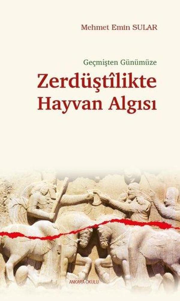 Zerdüştilikte Hayvan Algısı - Geçmişten Günümüze - Ankara Okulu Yayınları - Image 1