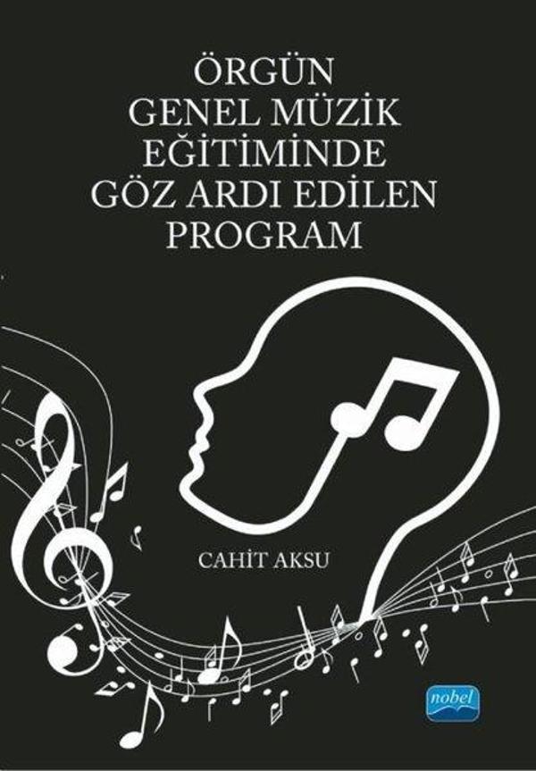 Örgün Genel Müzik Eğitiminde Göz Ardı Edilen Program - Nobel Akademik Yayıncılık - Image 1