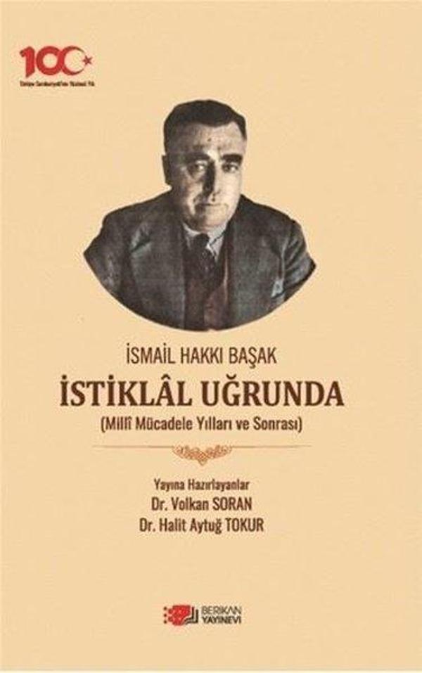 İsmail Hakkı Başak İstiklal Uğrunda - Milli Mücadele Yılları ve Sonrası - Berikan Yayınevi - Image 1
