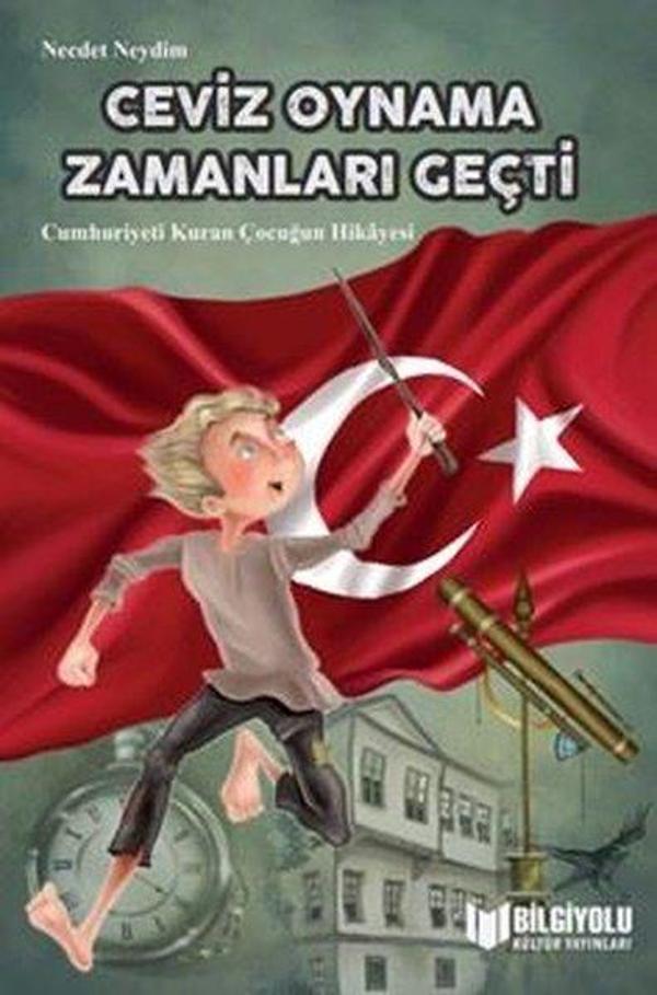 Ceviz Oynama Zamanları Geçti-Cumhuriyeti Kuran Çocuğun Hikayesi - Bilgiyolu Kültür Yayınları - Image 1