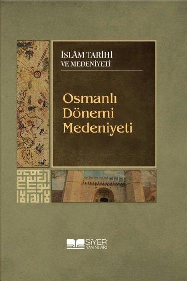 Osmanlı Dönemi Medeniyeti - İslam Tarihi ve Medeniyeti - Siyer Yayınları - Image 1