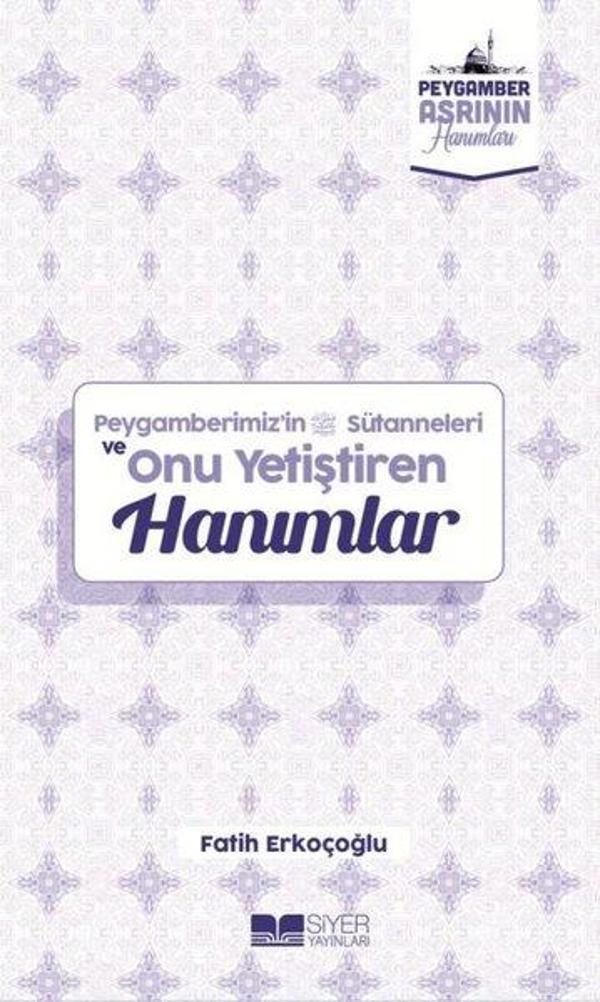 Peygamberimiz'in Sütanneleri ve Onu Yetiştiren Hanımlar - Peygamber Asrının Hanımları - Siyer Yayınları - Image 1