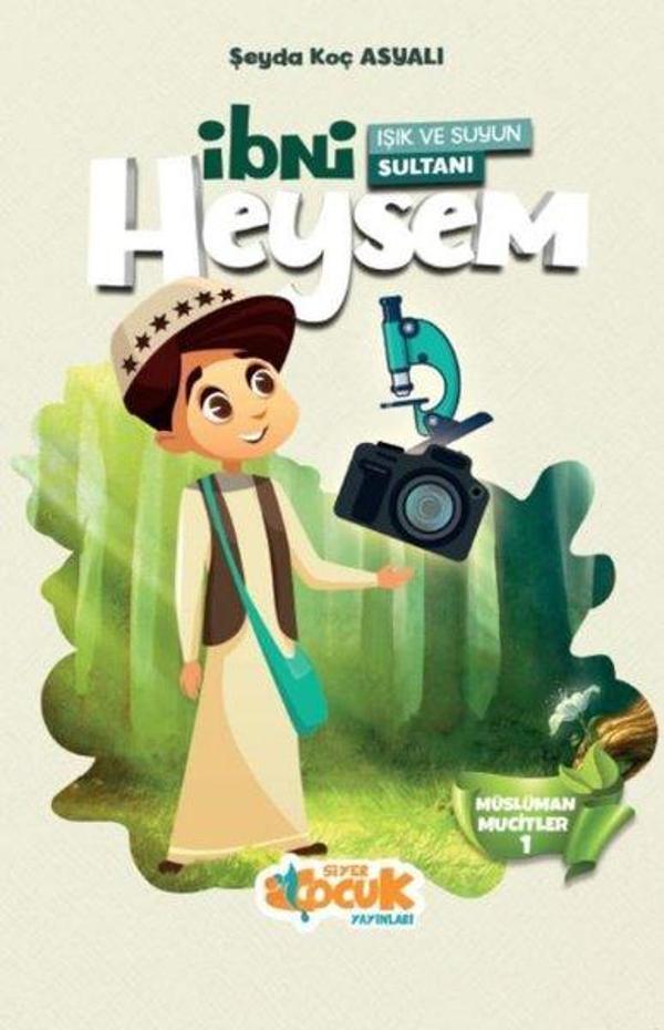 Işık ve Suyun Sultanı İbni Heysem - Müslüman Mucitler 1 - Siyer Yayınları - Image 1