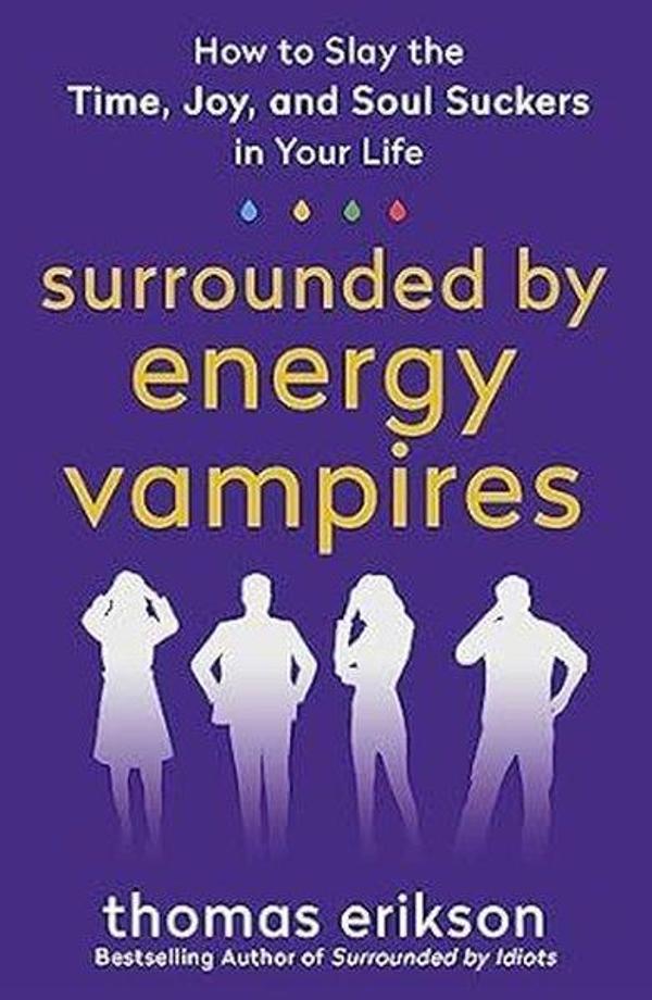Surrounded by Energy Vampires : How to Slay the Time, Joy, and Soul Suckers in Your Life - St Martin's Press - Image 1