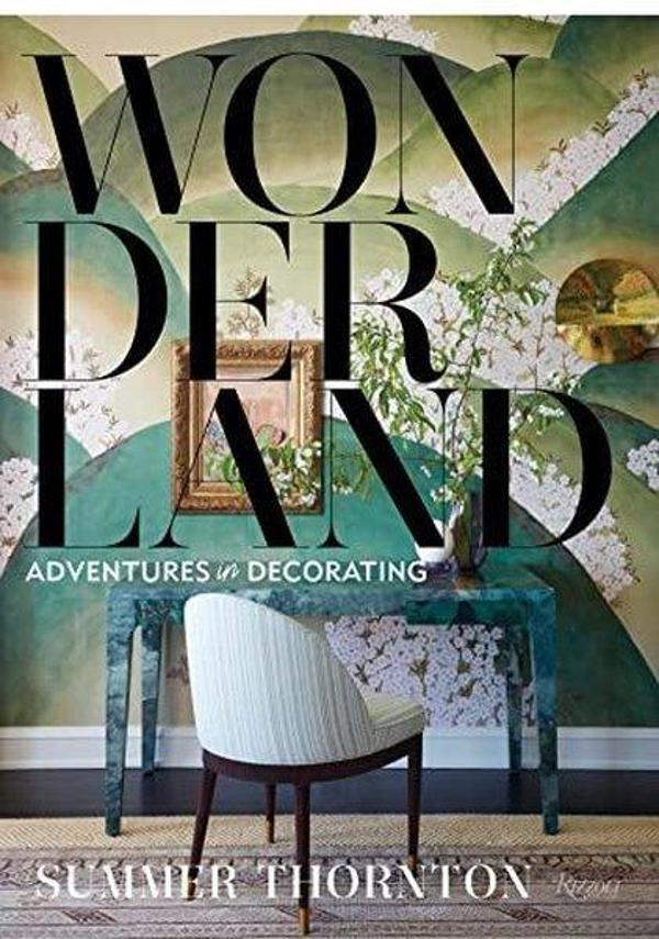 Wonderland : Adventures in Decorating - Rizzoli International Publications - Image 1