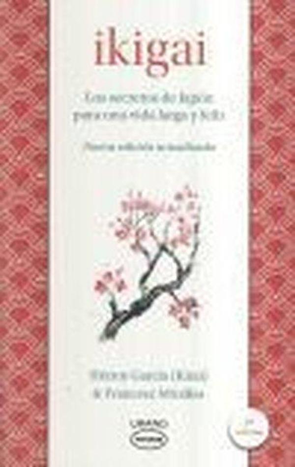 ikigai: Los Secretos De Japon Para Una Vida Larga Y Joven - URANO - Image 1