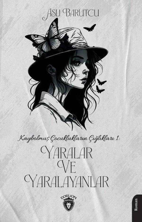 Yaralar ve Yaralayanlar - Kaybolmuş Çocuklukların Çığlıkları 1 - Dorlion Yayınevi - Image 1
