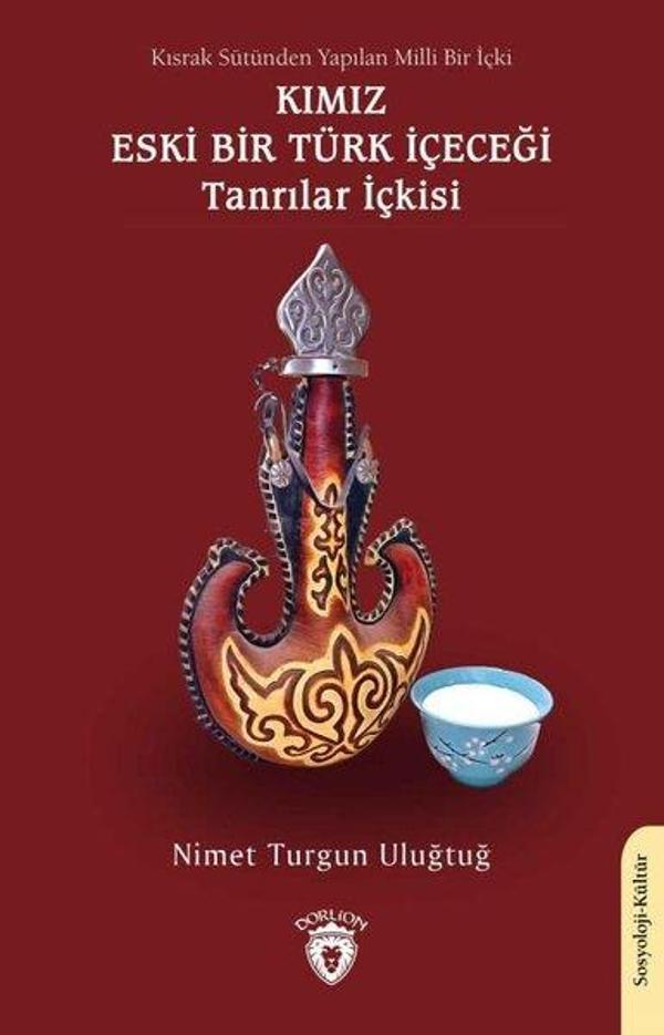 Kımız Eski Bir Türk İçeceği - Tanrılar İçkisi - Dorlion Yayınevi - Image 1