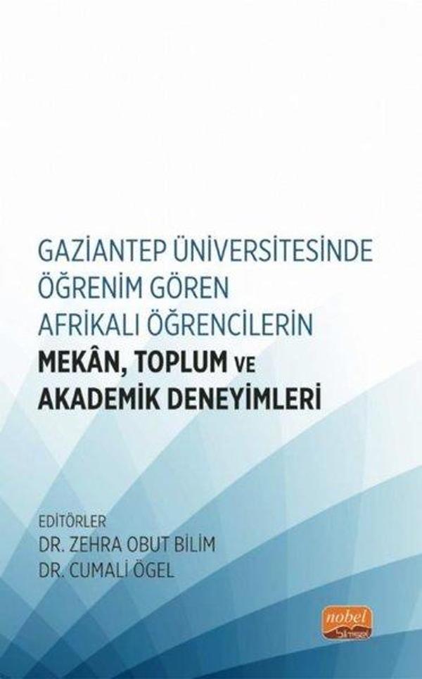 Gaziantep Üniversitesinde Öğrenim Gören Afrikalı Öğrencilerin Mekan Toplum ve Akademik Deneyimleri - Nobel Bilimsel Eserler - Image 1