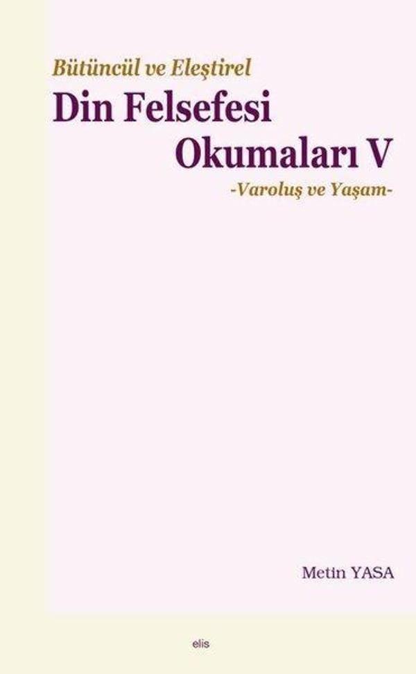 Bütüncül ve Eleştirel Din Felsefesi Okumaları 5 - Varoluş ve Yaşam - Elis Yayınları - Image 1
