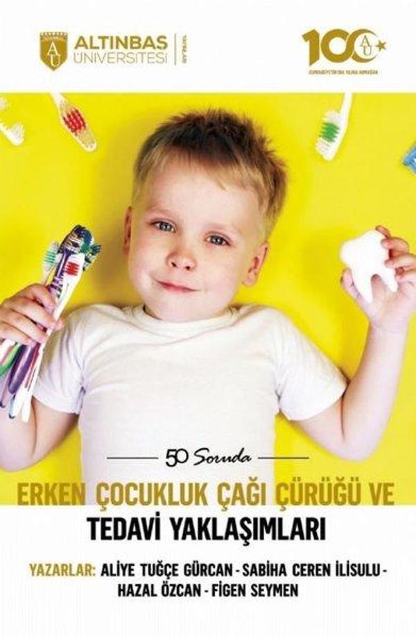 50 Soruda Erken Çocukluk Çağı Çürüğü ve Tedavi Yaklaşımları - Altınbaş Üniversitesi Yayınları - Image 1
