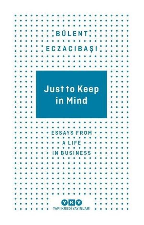 Just to Keep in Mind - Essays From A Life in Business - Yapı Kredi Yayınları - Image 1