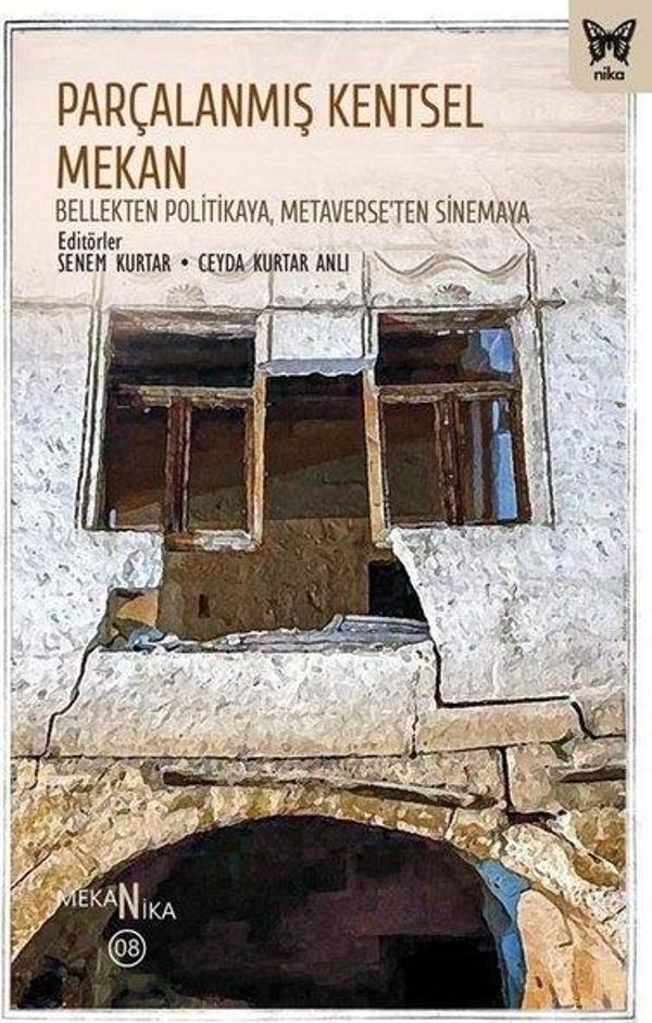 Parçalanmış Kentsel Mekan: Bellekten Politikaya Metaverse'ten Sinemaya - Nika Yayınevi - Image 1