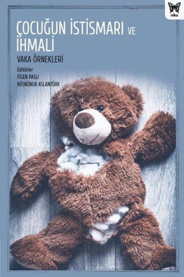 Çocuğun İstismarı ve İhmali: Vaka Örnekleri - Nika Yayınevi - Image 1