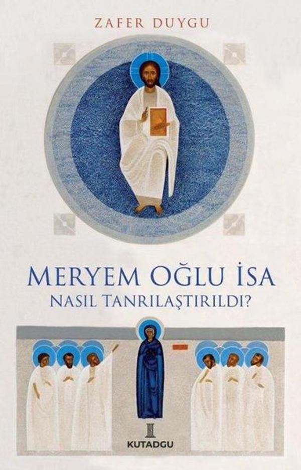 Meryem Oğlu İsa Nasıl Tanrılaştırıldı? - Kutadgu Yayınları - Image 1
