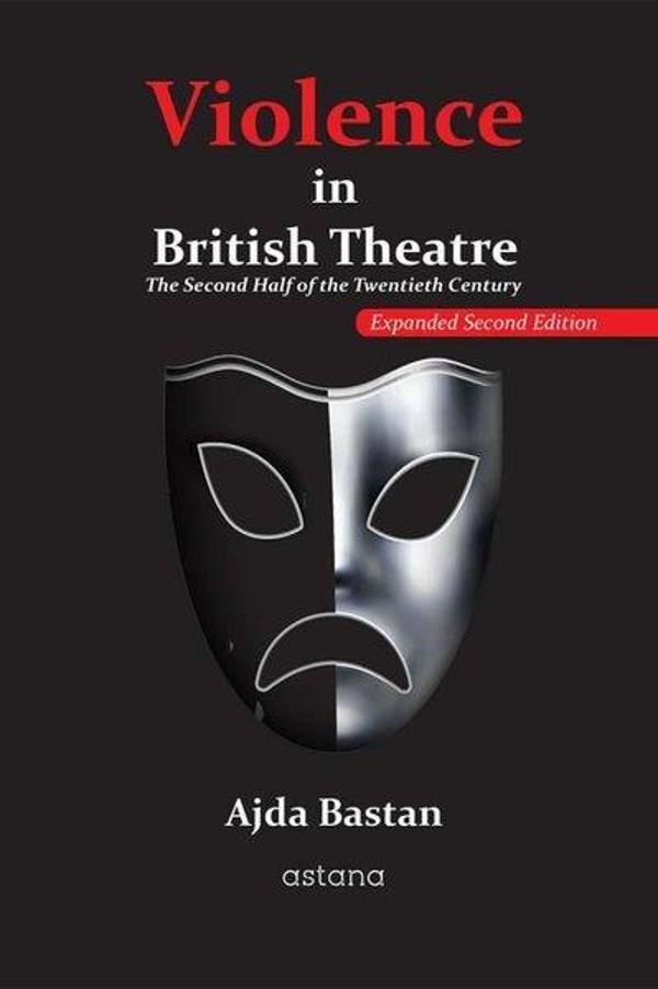 Violence in British Theatre: The Second Half Of The Twentieth Century - Astana Yayınları - Image 1