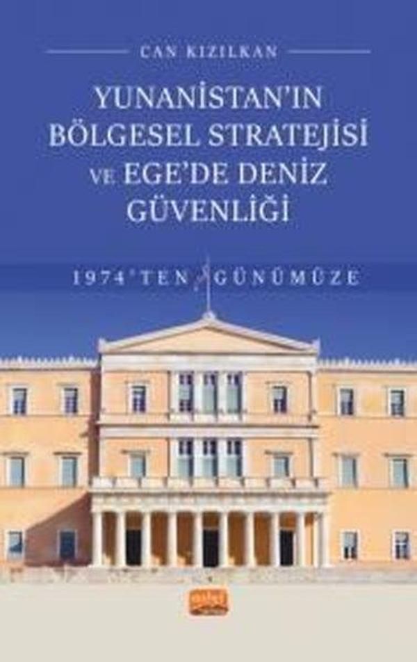 Yunanistan'ın Bölgesel Stratejisi ve Ege’de Deniz Güvenliği - 1974'ten Günümüze - Nobel Bilimsel Eserler - Image 1