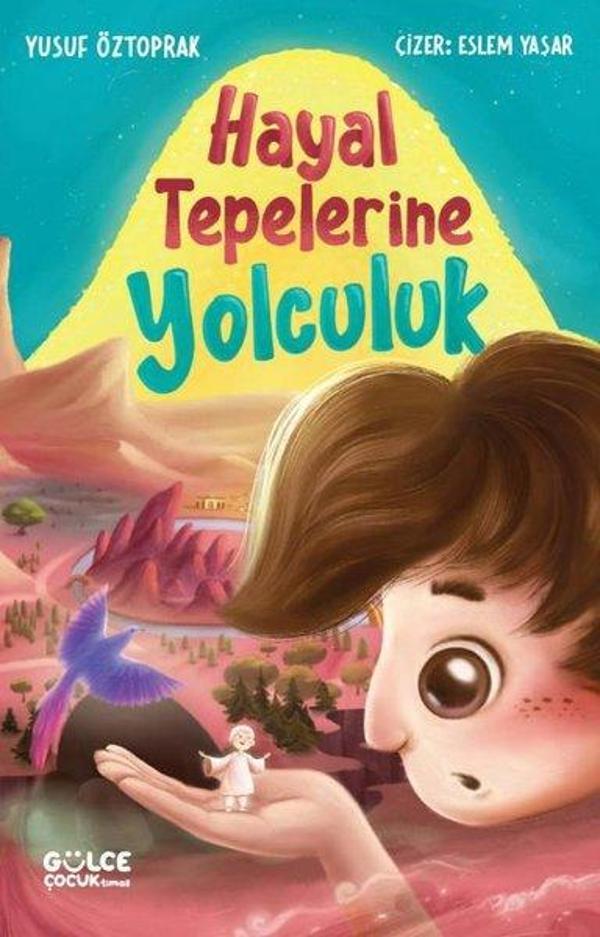 Hayal Tepelerine Yolculuk - Gülce Çocuk - Image 1