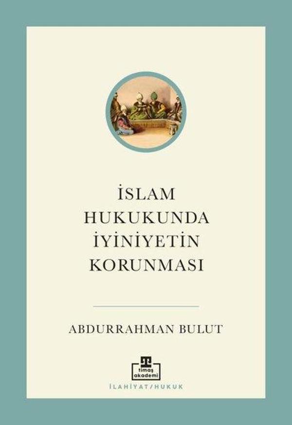 İslam Hukukunda İyiniyetin Korunması - Timaş Akademi - Image 1