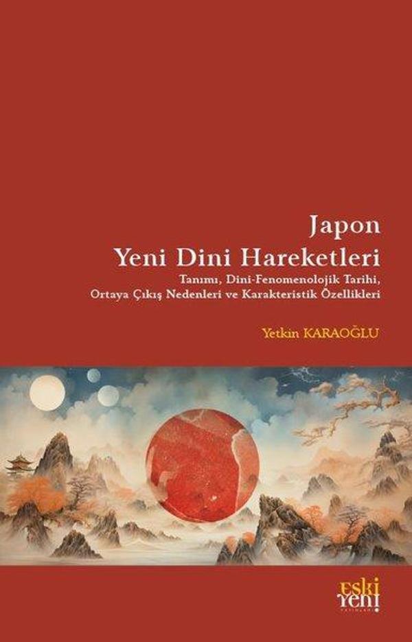 Japon Yeni Dini Hareketleri: Tanımı, Dini - Fenomenolojik Tarihi, Ortaya Çıkış Nedenleri ve Karakter - Eskiyeni Yayınları - Image 1