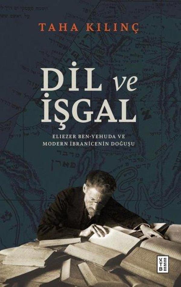 Dil ve İşgal: Eliezer Ben - Yehuda ve Modern İbranicenin Doğuşu - Ketebe - Image 1