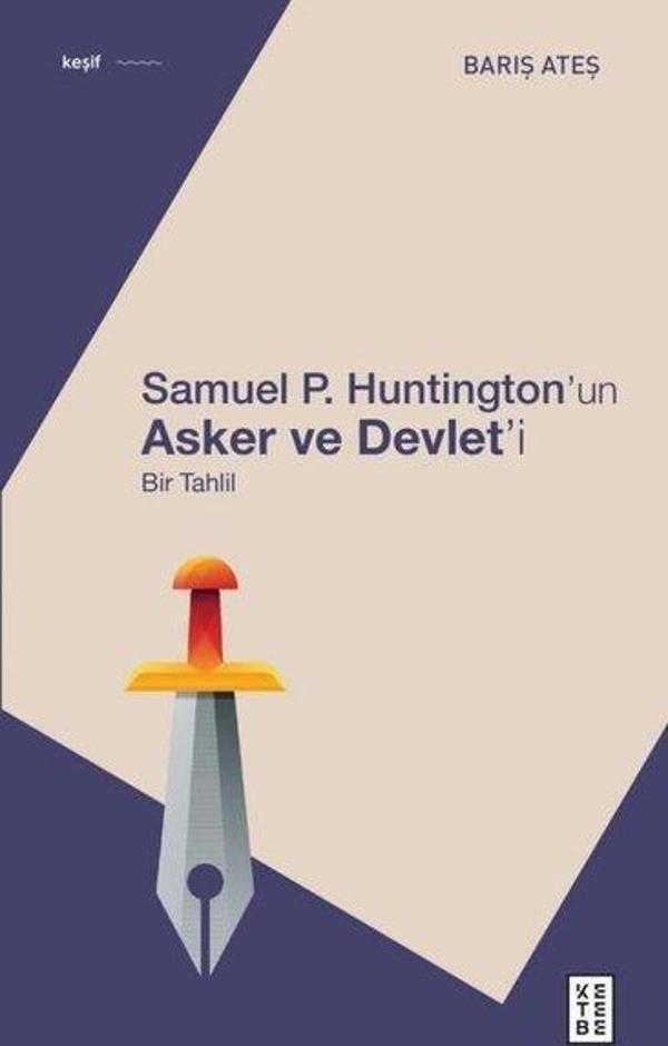 Samuel P. Huntington'ın Asker ve Devlet'i-Bir Tahlil - Ketebe - Image 1