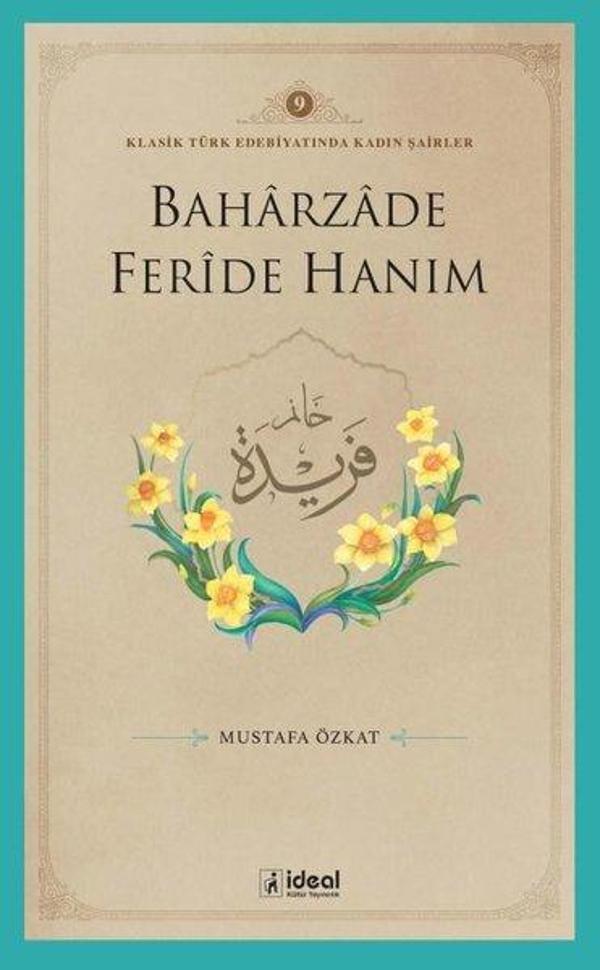 Baharzade Feride Hanım - Klasik Türk Edebiyatında Kadın Şairler 9 - İdeal Kültür Yayıncılık - Image 1