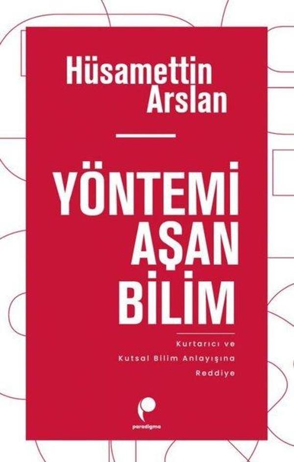 Yöntemi Aşan Bilim - Kurtarıcı ve Kutsal Bilim Anlayısına Reddiye - Paradigma Yayınları - Image 1