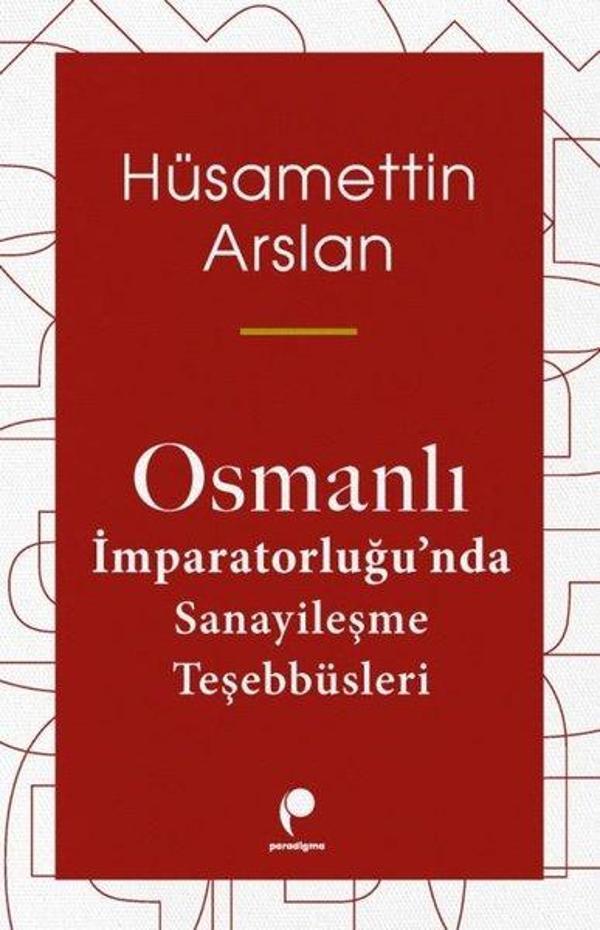 Osmanlı İmparatorluğu'nda Sanayileşme Teşebbüsleri - Paradigma Yayınları - Image 1