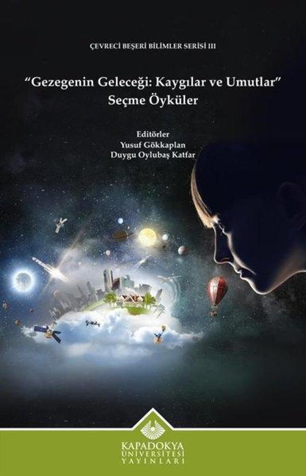 Gezegenin Geleceği: Kaygılar ve Umutlar Seçme Öyküler - Çevreci Beşeri Bilimler Serisi 3 - Kapadokya Üniversitesi Yayınları - Image 1
