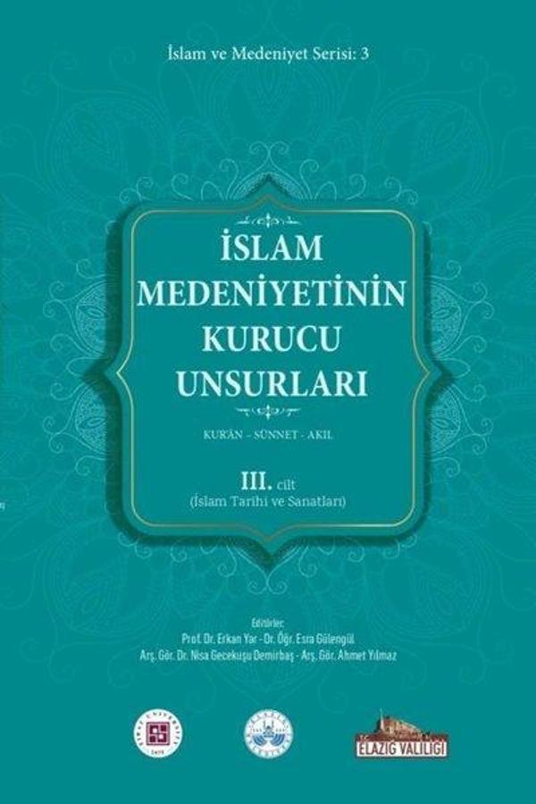 İslam Medeniyetinin Kurucu Unsurları 3. Cilt - Kur'an - Sünnet - Akıl - İslam Tarihi ve Sanatları - Kitap Dünyası - Image 1