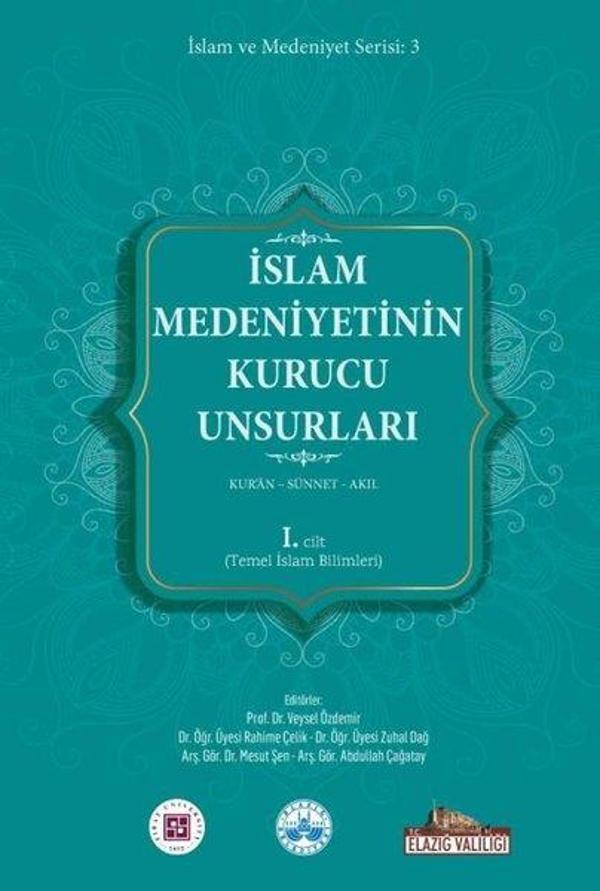 İslam Medeniyetinin Kurucu Unsurları 1. Cilt - Kur'an - Sünnet - Akıl - Temel İslam Bilimleri - Kitap Dünyası - Image 1