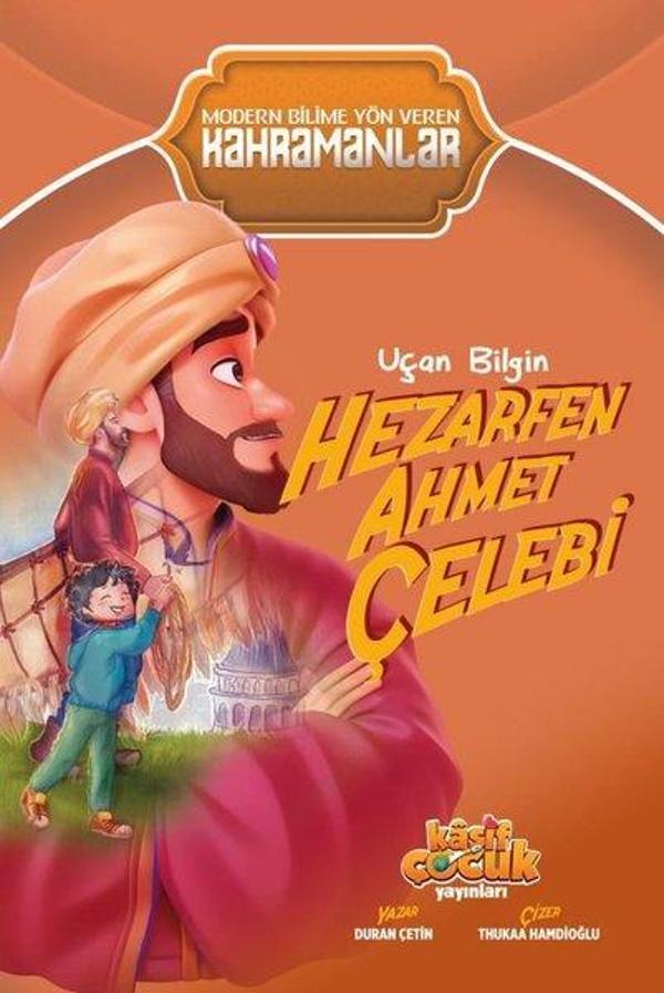 Uçan Bilgin Hezarfen Ahmet Çelebi - Modern Bilime Yön Veren Kahramanlar - Kaşif Çocuk Yayınları - Image 1
