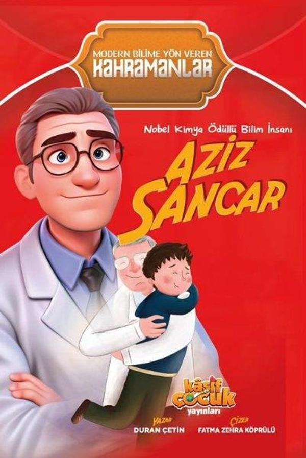 Nobel Kimya Ödüllü Bilim İnsanı Aziz Sancar - Modern Bilime Yön Veren Kahramanlar - Kaşif Çocuk Yayınları - Image 1