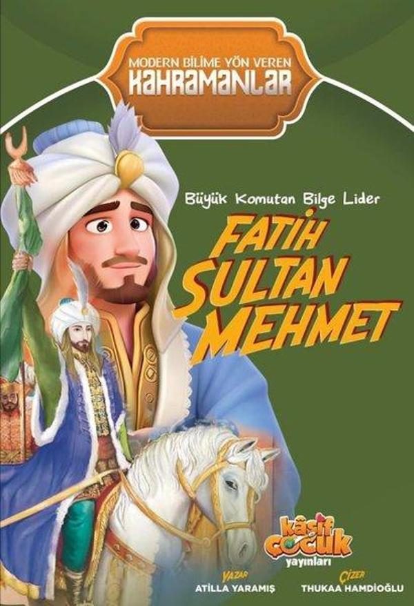 Büyük Komutan Bilge Lider Fatih Sultan Mehmet - Modern Bilime Yön Veren Kahramanlar - Kaşif Çocuk Yayınları - Image 1