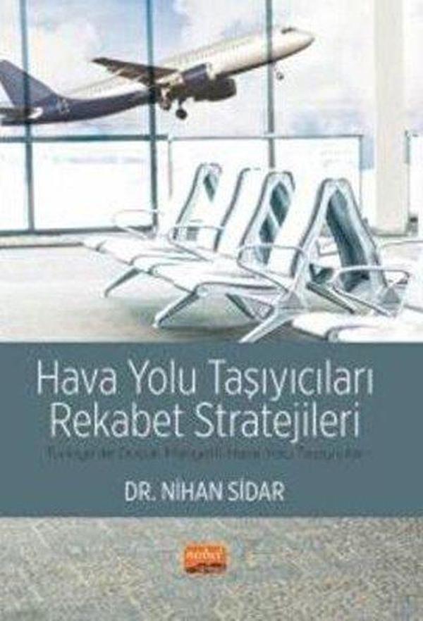 Hava Yolu Taşıyıcıları Rekabet Stratejileri - Türkiye'de Düşük Maliyetli Hava Yolu Taşıyıcıları - Nobel Bilimsel Eserler - Image 1
