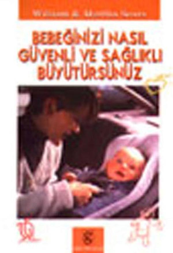 Bebeğinizi Nasıl Güvenli ve Sağlıklı Büyütürsünüz - Gün Yayıncılık - Image 1