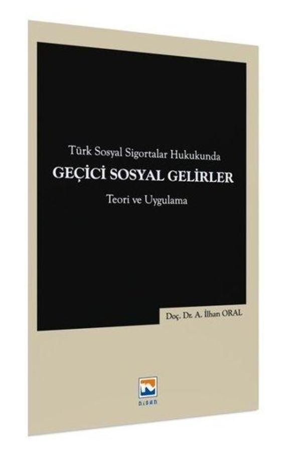 Türk Sosyal Sigortalar Hukukunda Geçici Sosyal Gelirler - Teori ve Uygulama - Nisan Kitabevi Yayınları - Image 1