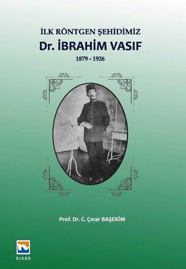 İlk Röntgen Şehidimiz: İbrahim Vasıf-1879 1926 - Nisan Kitabevi Yayınları - Image 1