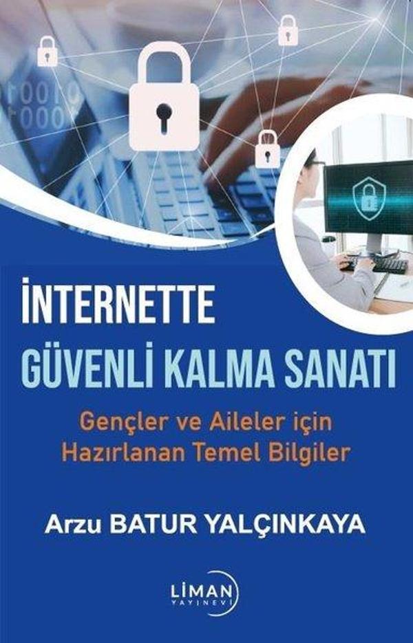 İnternette Güvenli Kalma Sanatı - Gençler ve Aileler İçin Hazırlanan Temel Bilgiler - Liman Yayınevi - Image 1